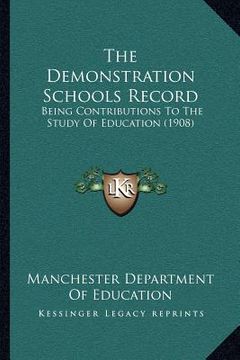 portada the demonstration schools record: being contributions to the study of education (1908)