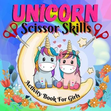portada Unicorn scissor skills for girls: Cut and Color Unicorn Book for Kids, Toddlers