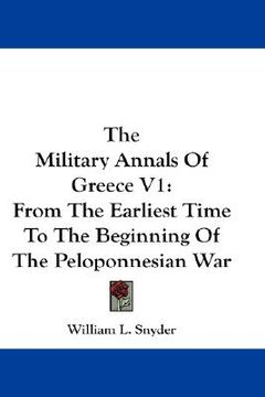 portada the military annals of greece v1: from the earliest time to the beginning of the peloponnesian war (en Inglés)