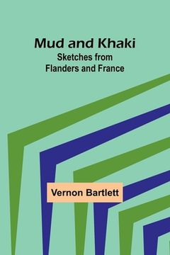 portada Mud and Khaki: Sketches from Flanders and France (en Inglés)