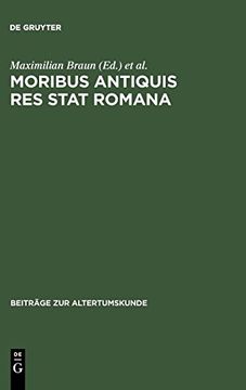portada Moribus Antiquis res Stat Romana: Romische Werte und Romische Literatur im 3. Und 2. Jh. V. Chr. (Beiträge zur Altertumskunde) (en Inglés)