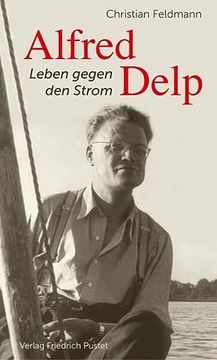 portada Alfred Delp Leben Gegen den Strom (in German)