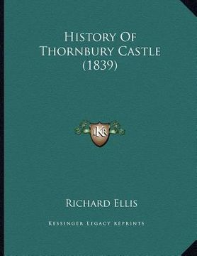 portada history of thornbury castle (1839) (in English)