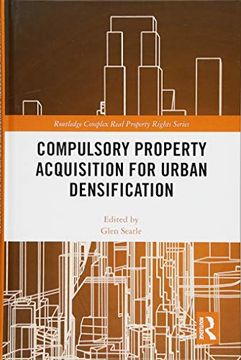 portada Compulsory Property Acquisition for Urban Densification (Routledge Complex Real Property Rights Series) (en Inglés)