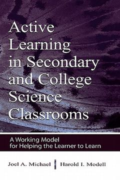 portada active learning in secondary and college science classrooms: a working model for helping the learner to learn (en Inglés)