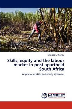 portada skills, equity and the labour market in post apartheid south africa (en Inglés)