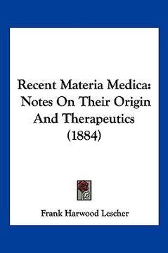 portada recent materia medica: notes on their origin and therapeutics (1884) (en Inglés)