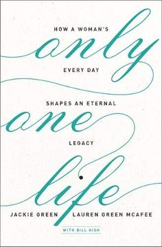 portada Only one Life: How a Woman's Every day Shapes an Eternal Legacy 