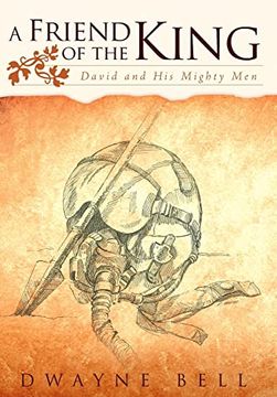 portada A Friend of the King: David and his Mighty men (in English)