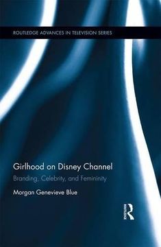 portada Girlhood on Disney Channel: Branding, Celebrity, and Femininity (Routledge Advances in Television Studies)