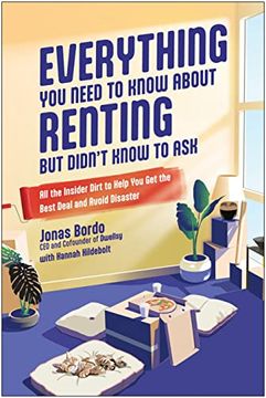 portada Everything You Need to Know about Renting But Didn't Know to Ask: All the Insider Dirt to Help You Get the Best Deal and Avoid Disaster