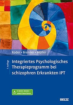 portada Integriertes Psychologisches Therapieprogramm bei Schizophren Erkrankten Ipt: Mit E-Book Inside und Arbeitsmaterial Roder, Volker; Brenner, Hans d. And Müller, Daniel (en Alemán)