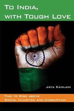 portada To India, with Tough Love: Time to Rise above Social Injustice and Corruption (en Inglés)