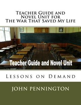 portada Teacher Guide and Novel Unit for The War That Saved My Life: Lessons on Demand (en Inglés)