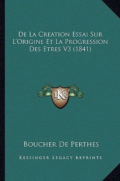 portada De La Creation Essai Sur L'Origine Et La Progression Des Etres V3 (1841) (en Francés)