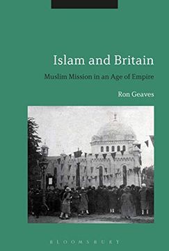 portada Islam and Britain: Muslim Mission in an age of Empire (in English)