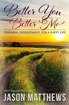 portada Better You, Better Me: Personal Development for a Happy Life (en Inglés)