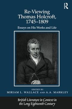 portada Re-Viewing Thomas Holcroft, 1745-1809: Essays on His Works and Life