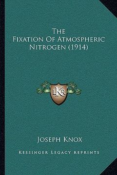 portada the fixation of atmospheric nitrogen (1914) (en Inglés)