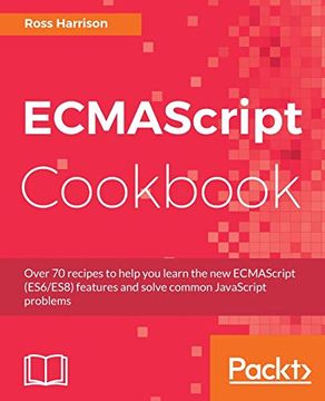 portada Ecmascript Cookbook: Become a Better web Programmer by Writing Efficient and Modular Code Using es6 and es8 (en Inglés)