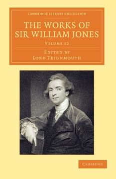 portada The Works of sir William Jones 13 Volume Set: The Works of sir William Jones - Volume 12 (Cambridge Library Collection - Perspectives From the Royal Asiatic Society) 