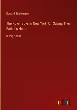 portada The Rover Boys in new York; Or, Saving Their Father's Honor: In Large Print 