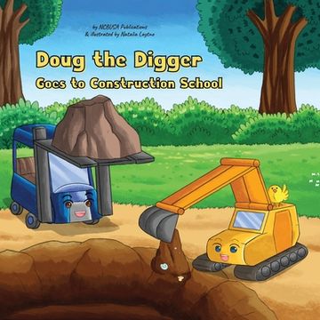 portada Doug the Digger Goes to Construction School: A Fun Picture Book For 2-5 Year Olds 