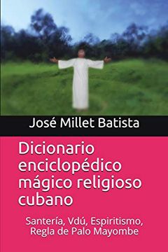 portada Dicionario Enciclopédico Mágico Religioso Cubano: Santería, Vodú, Espiritismo, Regla de Palo Mayombe: 1 (Ediciones Fundación Casa del Caribe-Cuba-Caribe Religiones) (in Spanish)