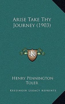 portada arise take thy journey (1903) (in English)