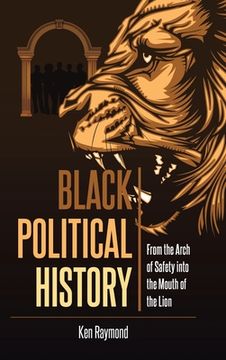 portada Black Political History: From the Arch of Safety into the Mouth of the Lion (in English)