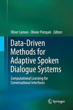portada Data-Driven Methods for Adaptive Spoken Dialogue Systems: Computational Learning for Conversational Interfaces (en Inglés)