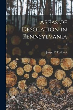 portada Areas of Desolation in Pennsylvania [microform]; 1 (en Inglés)