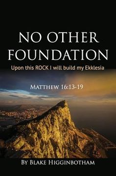 portada No Other Foundation: 'Upon this ROCK I will build my Ekklesia' (in English)
