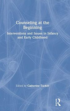 portada Counseling at the Beginning: Interventions and Issues in Infancy and Early Childhood (en Inglés)