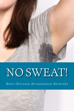portada No Sweat!: The “No-Miracle-Cure” Guide to Understand and Manage Hyperhidrosis (Excessive Sweat), And Lead a Normal Life