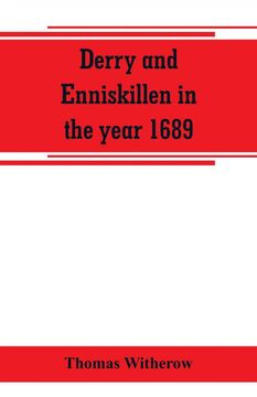 portada Derry and Enniskillen in the year 1689; the story of some famous battlefields in Ulster (en Inglés)