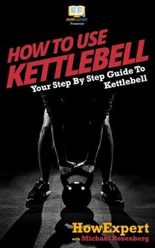 portada How To Use Kettlebell: Your Step By Step Guide To Using Kettlebells