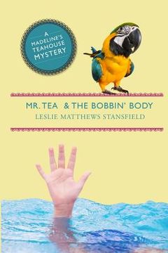 portada Mr. Tea and the Bobbin' Body: A Madeline's Teahouse Mystery (en Inglés)
