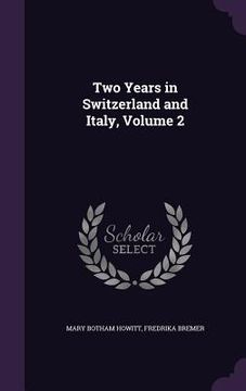 portada Two Years in Switzerland and Italy, Volume 2 (en Inglés)