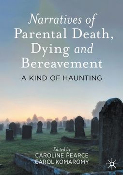 portada Narratives of Parental Death, Dying and Bereavement: A Kind of Haunting (en Inglés)
