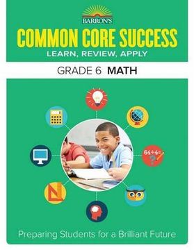 portada Barron's Common Core Success Grade 6 Math: Preparing Students for a Brilliant Future
