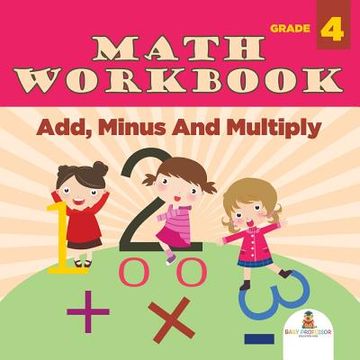 portada Grade 4 Math Workbook: Add, Minus And Multiply (Math Books) (en Inglés)