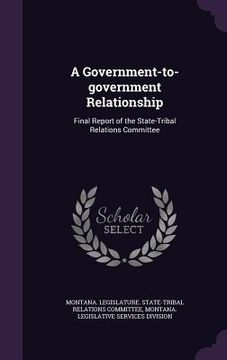 portada A Government-to-government Relationship: Final Report of the State-Tribal Relations Committee (en Inglés)