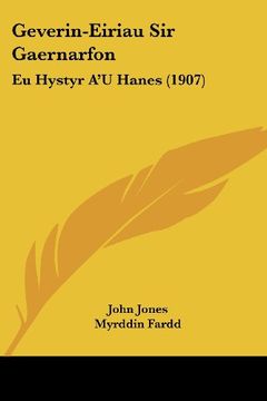 portada Geverin-Eiriau sir Gaernarfon: Eu Hystyr a'u Hanes (1907)