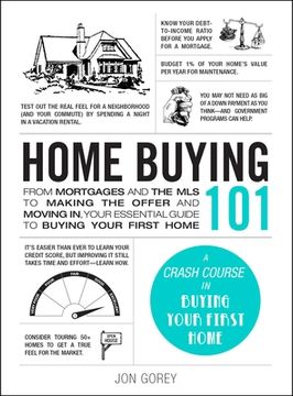 portada Home Buying 101: From Mortgages and the mls to Making the Offer and Moving in, Your Essential Guide to Buying Your First Home (Adams 101) (en Inglés)