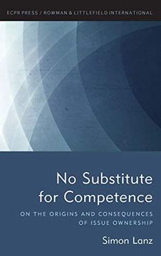 portada No Substitute for Competence: On the Origins and Consequences of Issue Ownership (en Inglés)