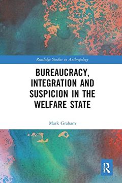 portada Bureaucracy, Integration and Suspicion in the Welfare State (Routledge Studies in Anthropology) (in English)