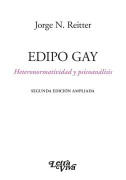 portada Edipo gay Heteronomatividad y Psicoanalisis [Segunda Edicion Ampliada] (in Spanish)