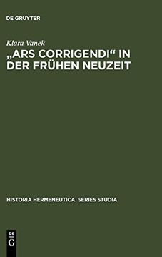 portada "Ars Corrigendi" in der Fruehen Neuzeit: Studien zur Geschichte der Textkritik (en Alemán)
