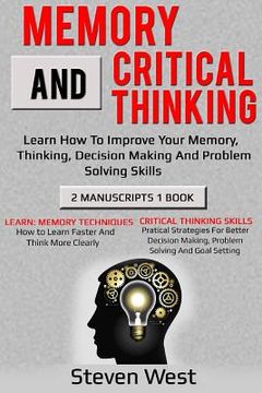 portada Memory and Critical Thinking Bundle: Learn How to Improve Your Memory, Thinking, Decision Making and Problem Solving Skills (in English)